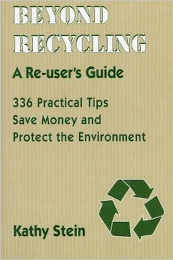 Beyond Recycling by Kathy Stein is an inspirational book