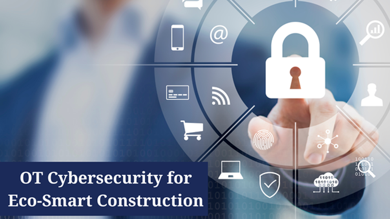 OT Cybersecurity for Eco-Smart Construction